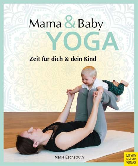 Maria Eschstruth: Eschstruth, M: Mama- &amp; Baby-Yoga, Buch