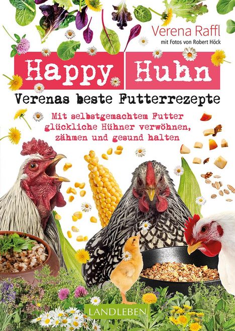 Verena Raffl: Happy Huhn - Verenas beste Futterrezepte, Buch