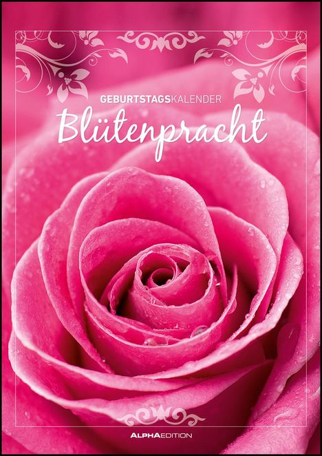 "Geburtstagskalender. Blütenpracht." Nahaufnahme einer pinken Rose mit Wassertropfen, dekoriert mit floralen Mustern.