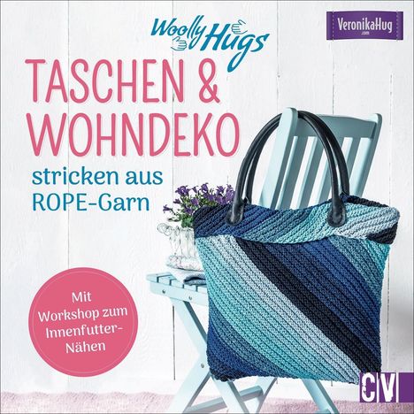 Veronika Hug: Woolly Hugs Taschen &amp; Wohn-Deko stricken aus ROPE-Garn, Buch