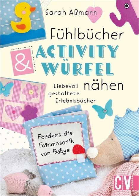 Sarah Aßmann: Fühlbücher &amp; Activity-Würfel nähen, Buch