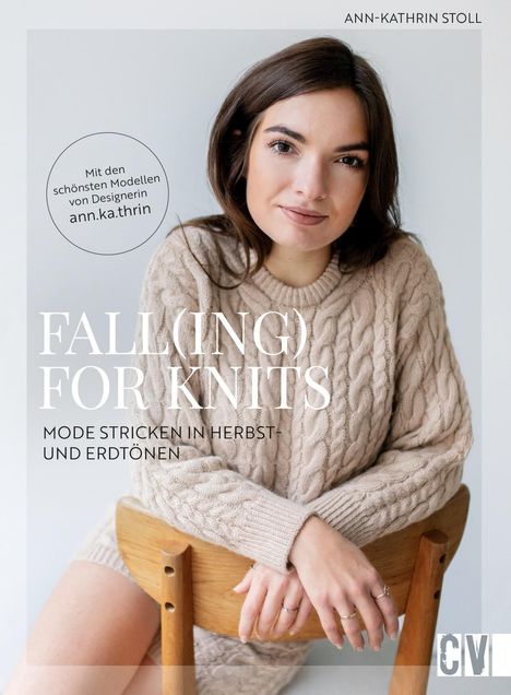 Ann-Kathrin Stoll: Fall(ing) for Knits - Mode stricken in Herbst- und Erdtönen, Buch