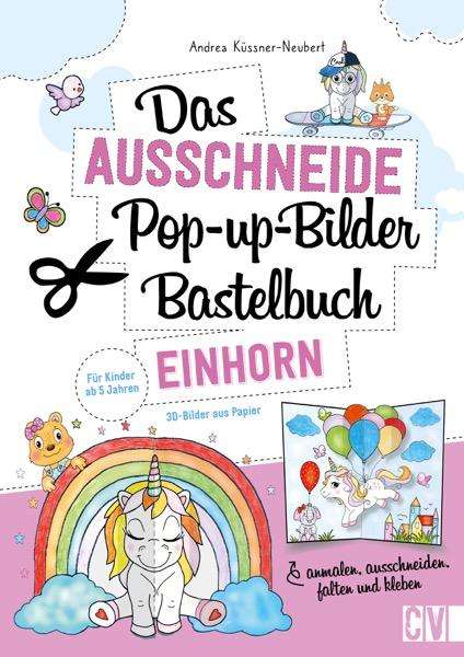 Andrea Küssner-Neubert: Das Ausschneide-Pop-up-Bilder-Bastelbuch. Einhorn, Buch