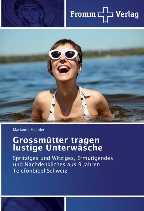 Marianne Hächler: Grossmütter tragen lustige Unterwäsche, Buch