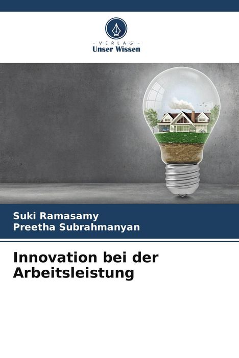 „Innovation bei der Arbeitsleistung“ von Suki Ramasamy und Preetha Subrahmanyan. Oben ein Logo und Glühbirne mit Haus.