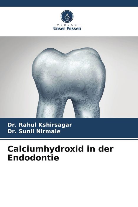 „Calciumhydroxid in der Endodontie“. Autoren: Dr. Rahul Kshirsagar, Dr. Sunil Nirmale. Zahn mit Zahnrädern im Hintergrund.