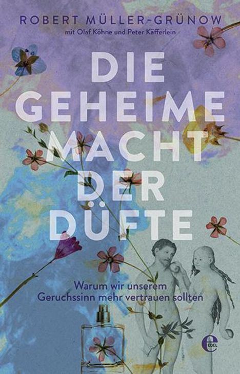 Robert Müller-Grünow: Die geheime Macht der Düfte, Buch