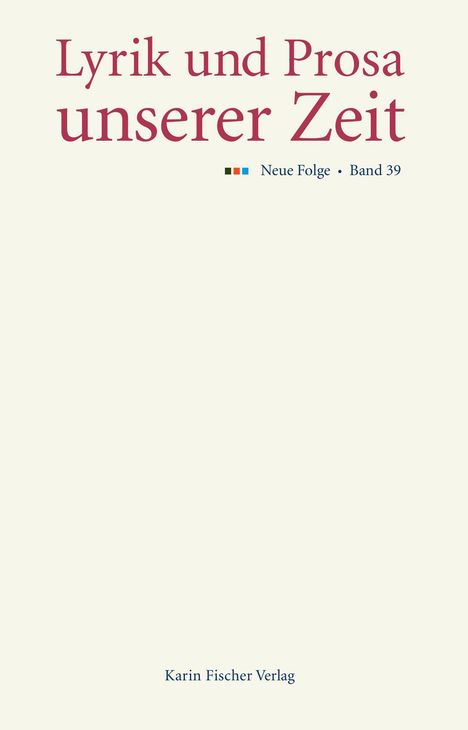 „Lyrik und Prosa unserer Zeit“, „Neue Folge • Band 39“, „Karin Fischer Verlag“; schlichtes Design.