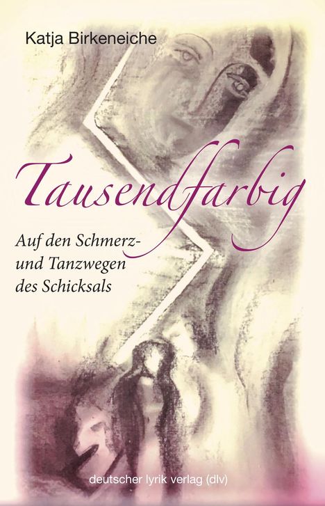 Katja Birkeneiche: Tausendfarbig - auf den Schmerz- und Tanzwegen des Schicksals, Buch