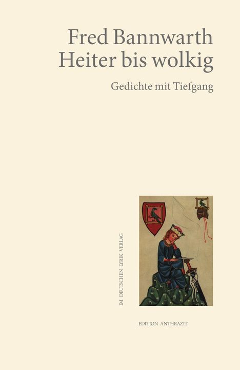 "Fred Bannwarth, Heiter bis wolkig, Gedichte mit Tiefgang." Illustration eines mittelalterlichen Schreibers.