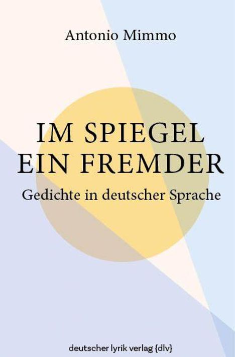 Titel: "IM SPIEGEL EIN FREMDER". Autor: Antonio Mimmo. Farbenfrohe geometrische Formen im Hintergrund.