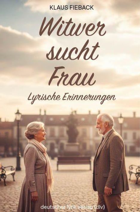 KLAUS FIEBACK: Witwer sucht Frau - Lyrische Erinnerungen. Älteres Paar schaut sich auf einem Platz mit Bänken an.