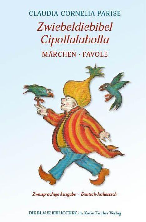 "Zwiebdiebibel Cipollalabolla" in Deutsch-Italienisch. Ein farbenfroher Narr mit Vögeln.