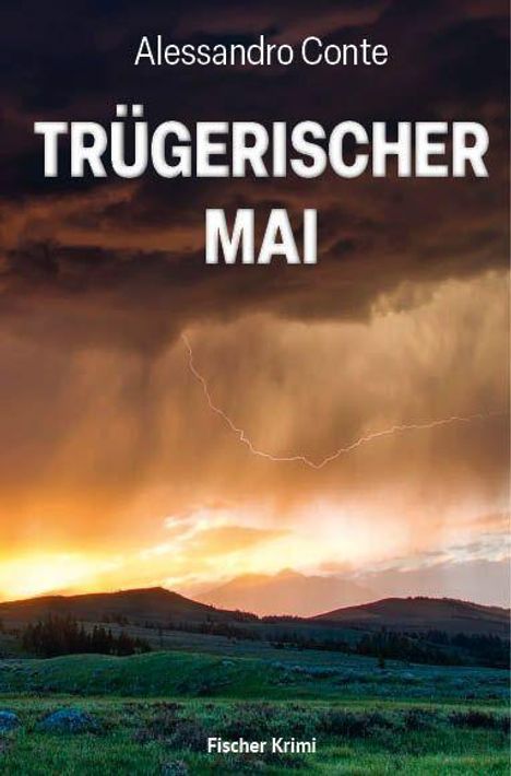 Text: Alessandro Conte, TRÜGERISCHER MAI, Fischer Krimi. Dramatischer Himmel über einer weiten, grünen Landschaft bei Sonnenuntergang.