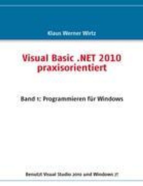 Klaus Werner Wirtz: Visual Basic .NET 2010 praxisorientiert, Buch