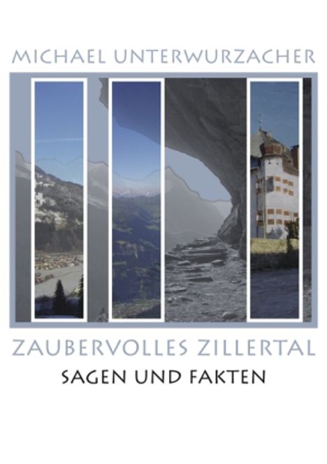 Michael Unterwurzacher: Zaubervolles Zillertal, Buch
