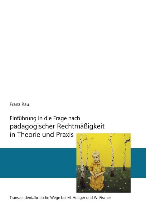 Reiner Franz Rau: Einführung in die Frage nach pädagogischer Rechtmäßigkeit in Theorie und Praxis, Buch