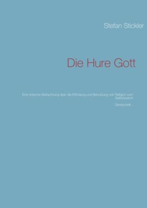 Stefan Stickler: Die Hure Gott, Buch