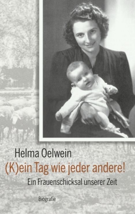 Helma Oelwein: (K)ein Tag wie jeder andere!, Buch