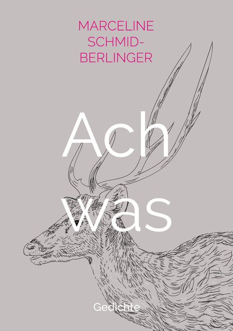 Text: "MARCELINE SCHMID-BERLINGER", "Ach was", "Gedichte". Illustration eines Hirschkopfes mit Geweih.