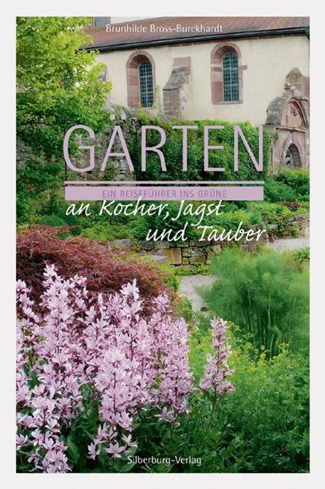 Brunhilde Bross-Burkhardt: Gärten an Kocher, Jagst und Tauber, Buch