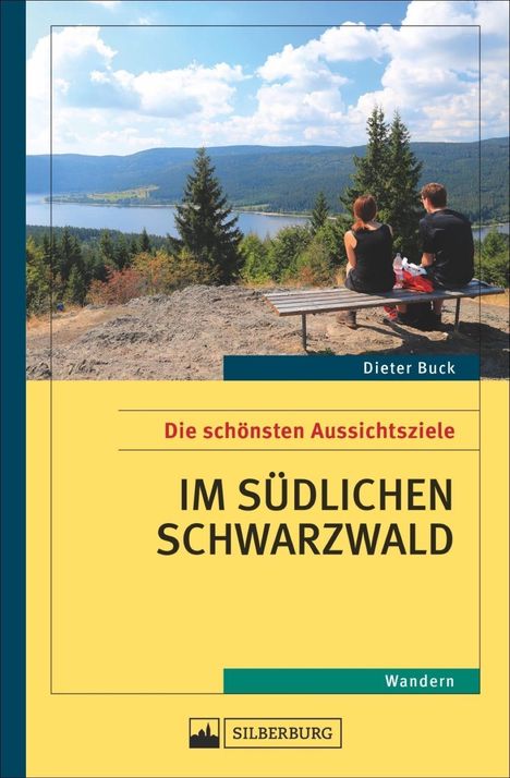 Dieter Buck: Buck, D: Die schönsten Aussichtsziele im südlichen Schwarzwa, Buch