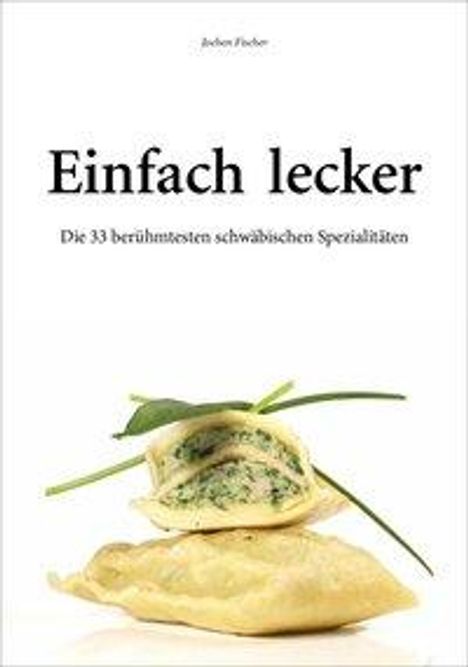 Jochen Fischer: Fischer, J: Einfach lecker, Buch