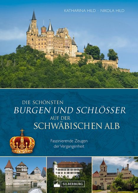 Katharina Hild: Die schönsten Burgen und Schlösser auf der Schwäbischen Alb, Buch