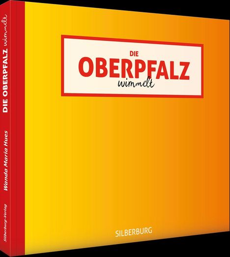 "Die Oberpfalz wimmelt" in großen roten Lettern. Gelber Hintergrund mit rotem Rand, Buchrücken vertikaler Text.