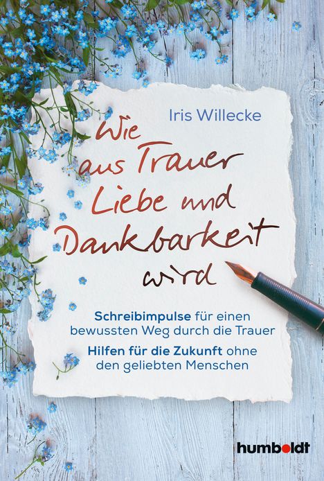 Iris Willecke: Wie aus Trauer Liebe und Dankbarkeit wird, Buch