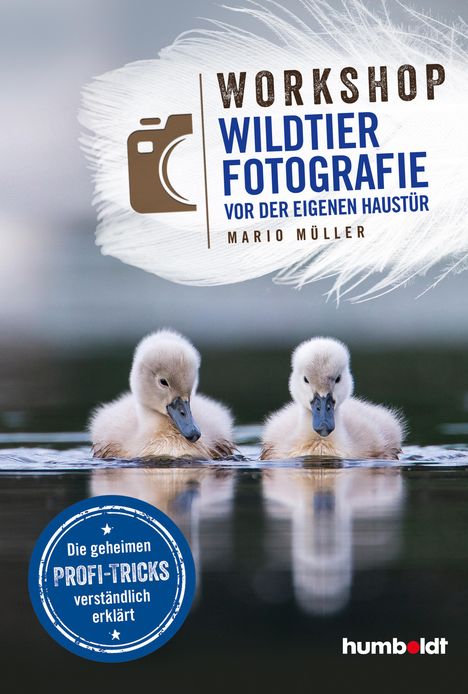 Mario Müller: Workshop Wildtierfotografie vor der eigenen Haustür, Buch