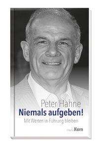 Peter Hahne: Hahne, P: Niemals aufgeben!, Buch