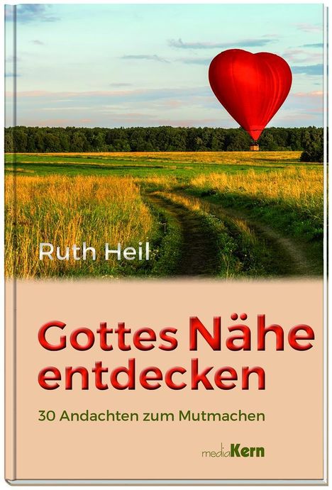 Ruth Heil: Heil, R: Gottes Nähe entdecken, Buch