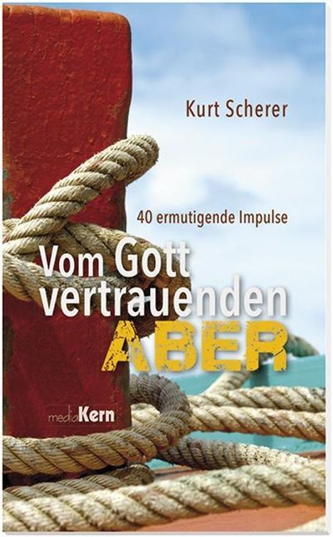 Kurt Scherer: Scherer, K: Vom Gott vertrauenden "Aber", Buch
