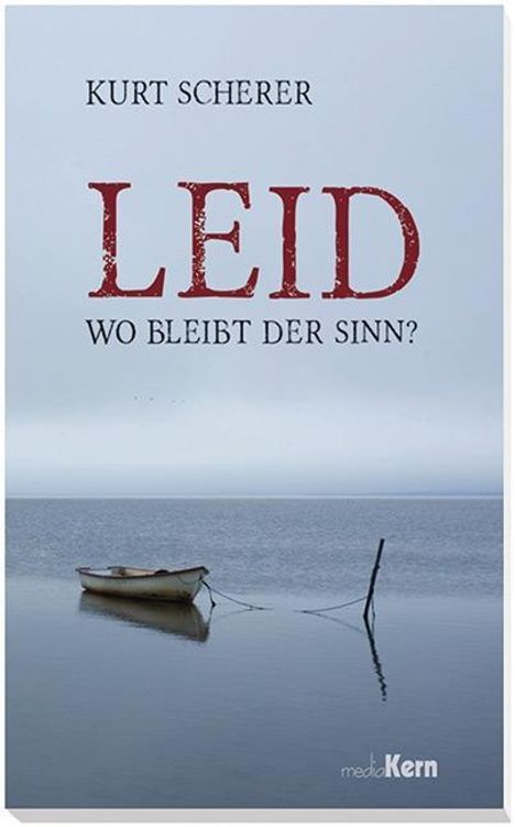 Kurt Scherer: Scherer, K: Leid - wo bleibt der Sinn?, Buch