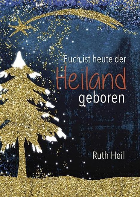 Ruth Heil: Heil, R: Euch ist heute der Heiland geboren, Buch