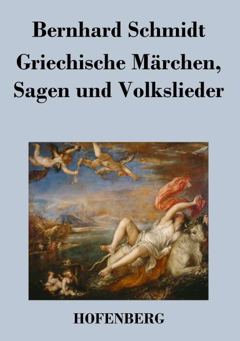 Bernhard Schmidt: Griechische Märchen, Sagen und Volkslieder, Buch