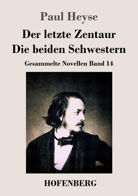 Paul Heyse: Der letzte Zentaur / Die beiden Schwestern, Buch