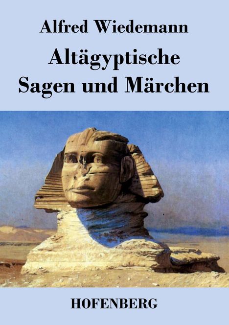 Alfred Wiedemann: Altägyptische Sagen und Märchen, Buch