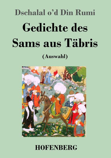 Dschalal o'd Din Rumi: Gedichte des Sams aus Täbris, Buch