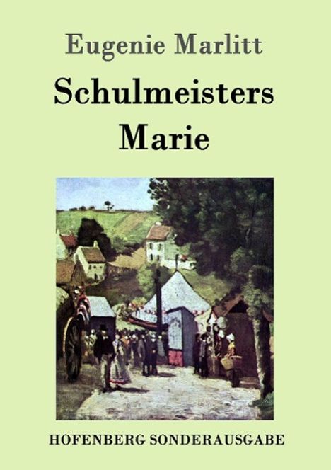 Eugenie Marlitt: Schulmeisters Marie, Buch