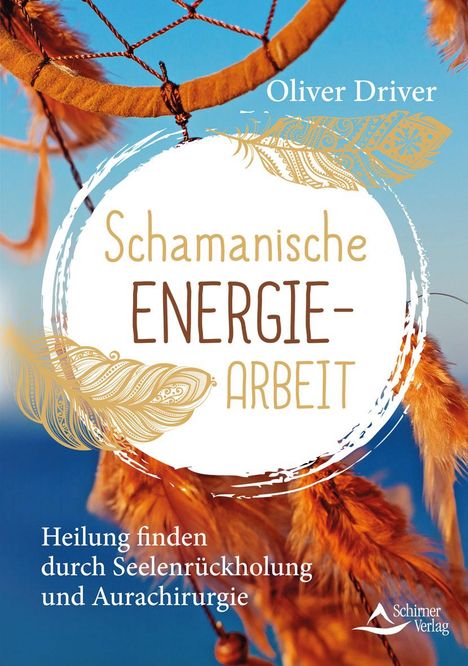 Oliver Driver: Schamanische Energiearbeit, Buch