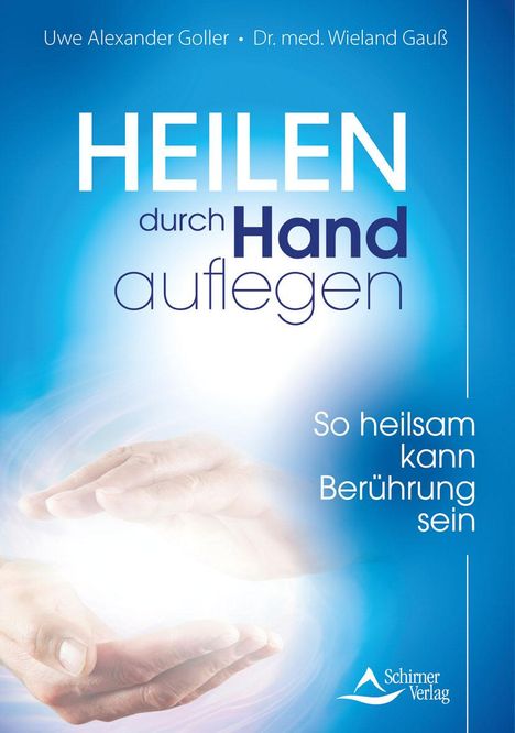 Uwe Alexander Goller: Heilen durch Handauflegen, Buch