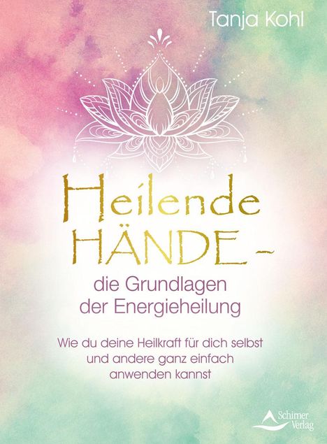 Tanja Kohl: Heilende Hände - die Grundlagen der Energieheilung, Buch