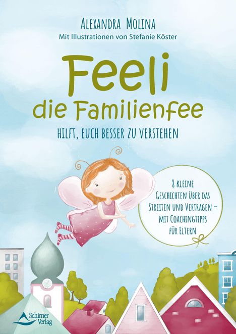 Titel: "Feeli die Familienfee". Eine Illustration: Eine Fee fliegt über bunte Dächer, umgeben von Bäumen.