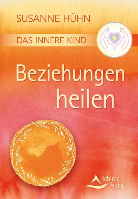 Susanne Hühn: Das Innere Kind - Beziehungen heilen, Buch