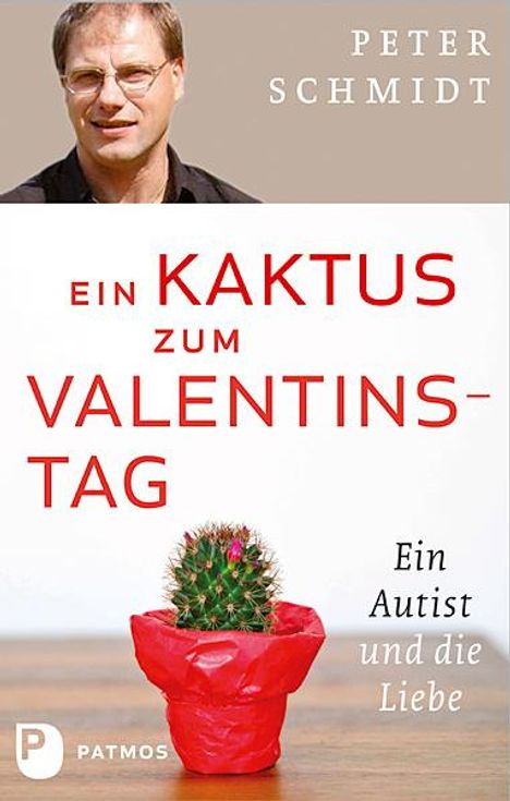 Peter Schmidt (geb. 1944): Ein Kaktus zum Valentinstag, Buch