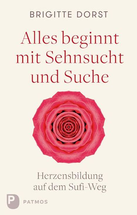Brigitte Dorst: Alles beginnt mit Sehnsucht und Suche, Buch