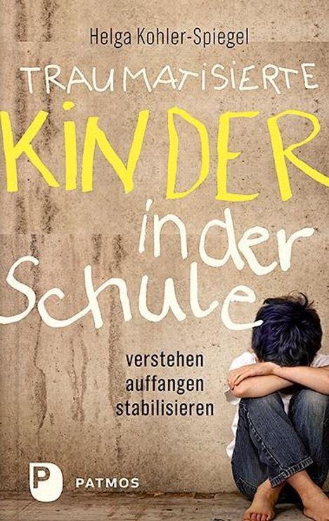 Helga Kohler-Spiegel: Traumatisierte Kinder in der Schule, Buch