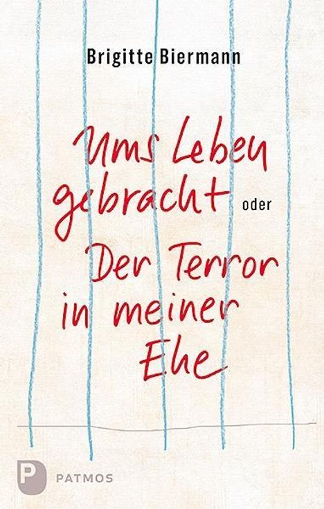 Brigitte Biermann: Ums Leben gebracht oder Der Terror in meiner Ehe, Buch